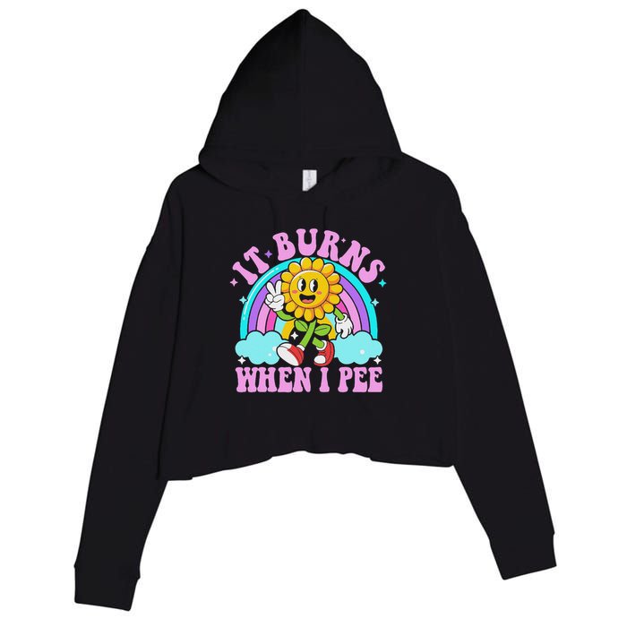 It Burns When I Pee Funny Sarcastic Ironic Inappropriate Crop Fleece Hoodie
