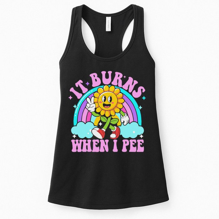 It Burns When I Pee Funny Sarcastic Ironic Inappropriate Womens Tank Top