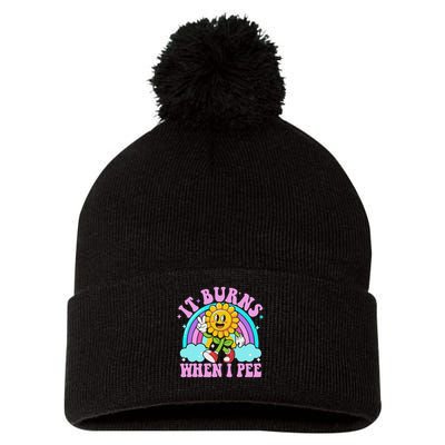 It Burns When I Pee Funny Sarcastic Ironic Inappropriate Pom Pom 12in Knit Beanie