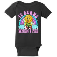 It Burns When I Pee Funny Sarcastic Ironic Inappropriate Baby Bodysuit