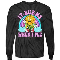 It Burns When I Pee Funny Sarcastic Ironic Inappropriate Tie-Dye Long Sleeve Shirt
