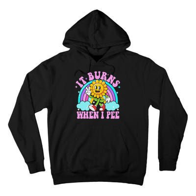 It Burns When I Pee Funny Sarcastic Ironic Inappropriate Tall Hoodie