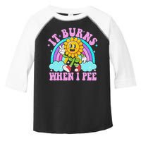 It Burns When I Pee Funny Sarcastic Ironic Inappropriate Toddler Fine Jersey T-Shirt