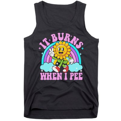 It Burns When I Pee Funny Sarcastic Ironic Inappropriate Tank Top