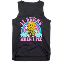 It Burns When I Pee Funny Sarcastic Ironic Inappropriate Tank Top