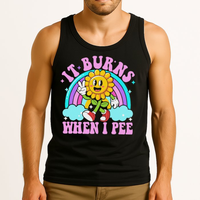 It Burns When I Pee Funny Sarcastic Ironic Inappropriate Tank Top
