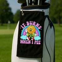 It Burns When I Pee Funny Sarcastic Ironic Inappropriate Golf Towel