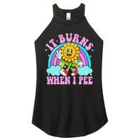 It Burns When I Pee Funny Sarcastic Ironic Inappropriate Women's Perfect Tri Rocker Tank
