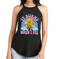 It Burns When I Pee Funny Sarcastic Ironic Inappropriate Women's Perfect Tri Rocker Tank