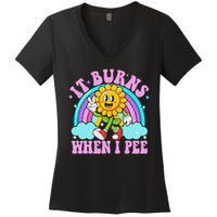 It Burns When I Pee Funny Sarcastic Ironic Inappropriate Women's V-Neck T-Shirt
