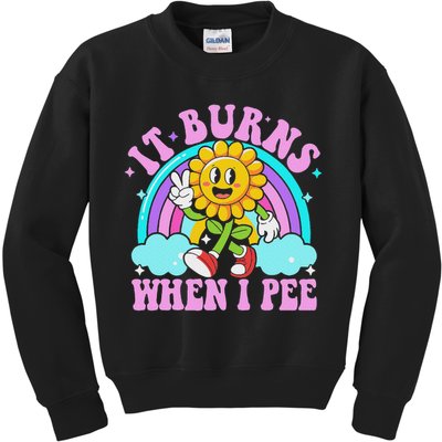 It Burns When I Pee Funny Sarcastic Ironic Inappropriate Kids Sweatshirt