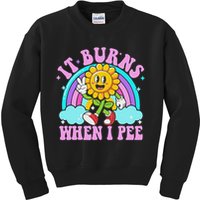 It Burns When I Pee Funny Sarcastic Ironic Inappropriate Kids Sweatshirt