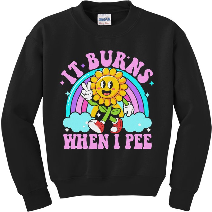 It Burns When I Pee Funny Sarcastic Ironic Inappropriate Kids Sweatshirt