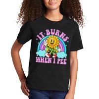 It Burns When I Pee Funny Sarcastic Ironic Inappropriate Kids T-Shirt