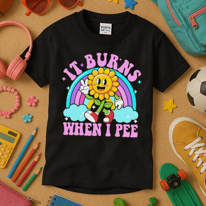 It Burns When I Pee Funny Sarcastic Ironic Inappropriate Kids T-Shirt