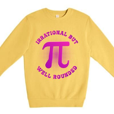 Irrational But Well Rounded Funny Pi Day 3 14 Teacher Math Cool Gift Premium Crewneck Sweatshirt