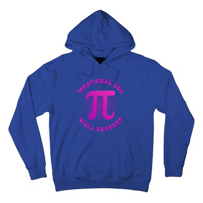 Irrational But Well Rounded Funny Pi Day 3 14 Teacher Math Cool Gift Hoodie