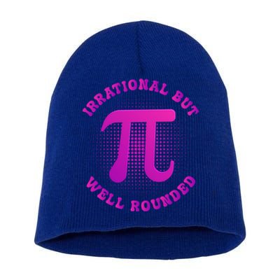 Irrational But Well Rounded Funny Pi Day 3 14 Teacher Math Cool Gift Short Acrylic Beanie