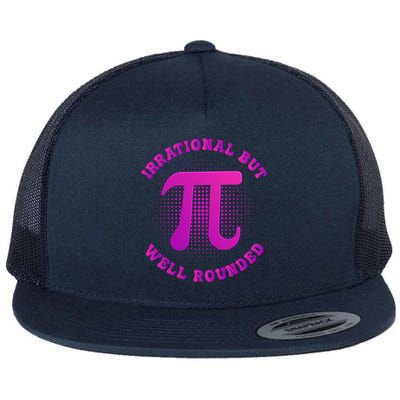 Irrational But Well Rounded Funny Pi Day 3 14 Teacher Math Cool Gift Flat Bill Trucker Hat