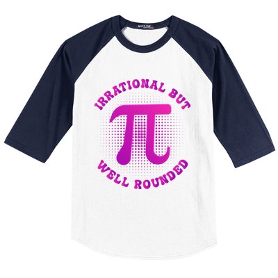 Irrational But Well Rounded Funny Pi Day 3 14 Teacher Math Cool Gift Baseball Sleeve Shirt