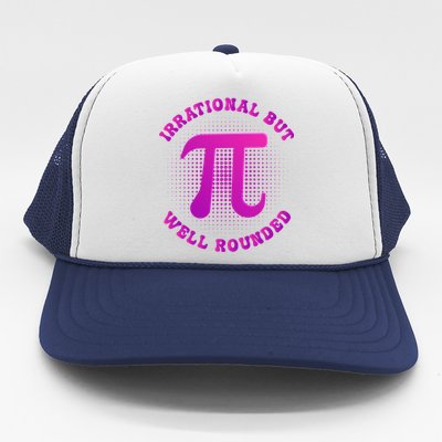 Irrational But Well Rounded Funny Pi Day 3 14 Teacher Math Cool Gift Trucker Hat