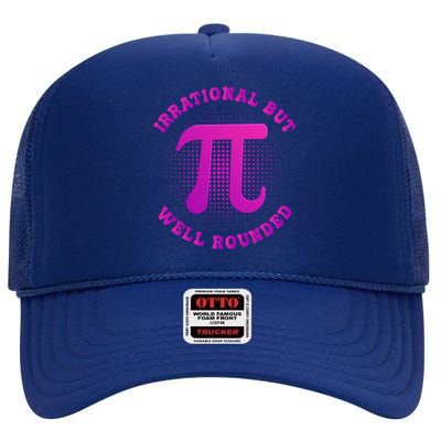 Irrational But Well Rounded Funny Pi Day 3 14 Teacher Math Cool Gift High Crown Mesh Back Trucker Hat