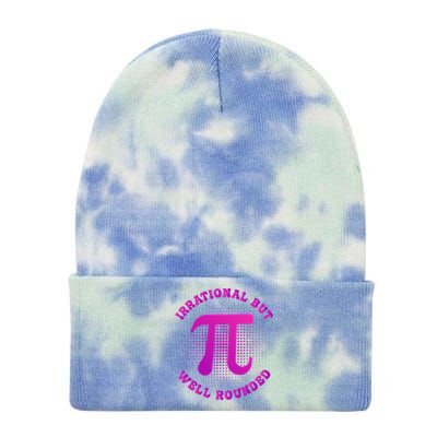 Irrational But Well Rounded Funny Pi Day 3 14 Teacher Math Cool Gift Tie Dye 12in Knit Beanie