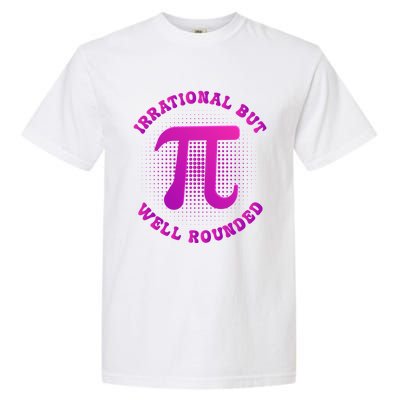 Irrational But Well Rounded Funny Pi Day 3 14 Teacher Math Cool Gift Garment-Dyed Heavyweight T-Shirt