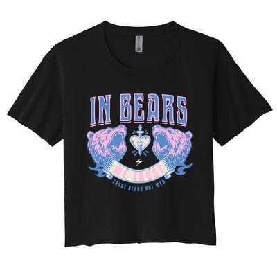 In Bears We Trust Funny Trust Bears Not Man Women's Crop Top Tee