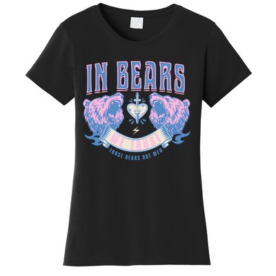 In Bears We Trust Funny Trust Bears Not Man Women's T-Shirt