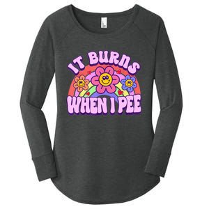 It Burns When I Pee Funny Sarcastic Ironic Inappropriate Women's Perfect Tri Tunic Long Sleeve Shirt