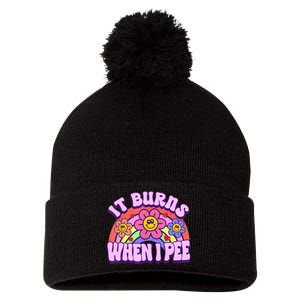 It Burns When I Pee Funny Sarcastic Ironic Inappropriate Pom Pom 12in Knit Beanie