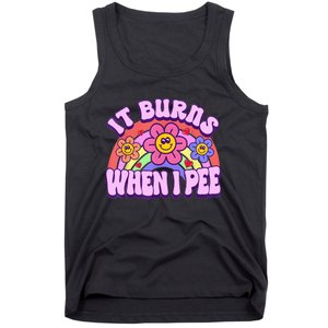 It Burns When I Pee Funny Sarcastic Ironic Inappropriate Tank Top