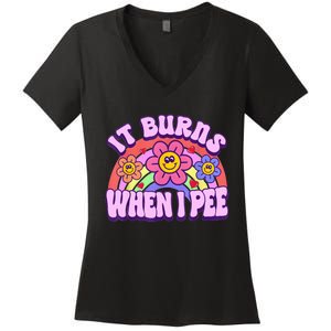 It Burns When I Pee Funny Sarcastic Ironic Inappropriate Women's V-Neck T-Shirt