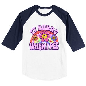 It Burns When I Pee Funny Sarcastic Ironic Inappropriate Baseball Sleeve Shirt