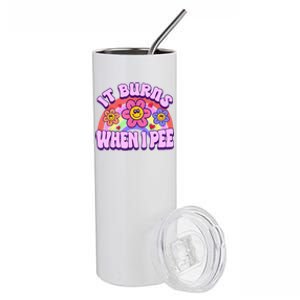 It Burns When I Pee Funny Sarcastic Ironic Inappropriate Stainless Steel Tumbler