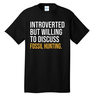 INTROVERTED BUT WILLING TO DISCUSS FOSSIL HUNTING FUNNY Tall T-Shirt