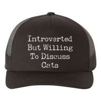 Introverted But Willing To Discuss Cats Funny Introvert Yupoong Adult 5-Panel Trucker Hat