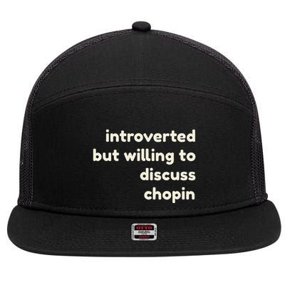 Introverted But Willing To Discuss Chopin 7 Panel Mesh Trucker Snapback Hat