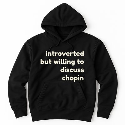 Introverted But Willing To Discuss Chopin Hoodie