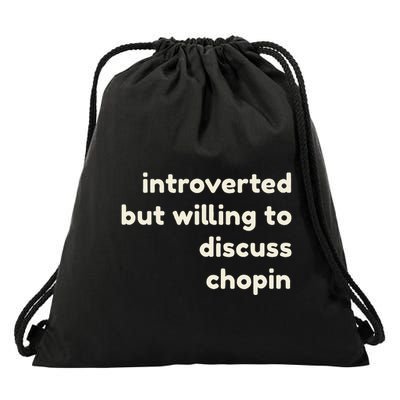 Introverted But Willing To Discuss Chopin Drawstring Bag
