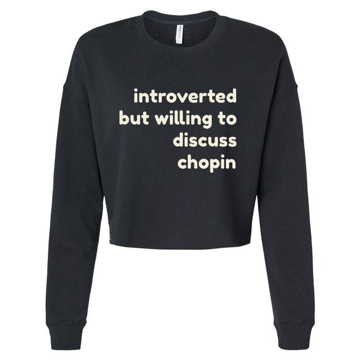 Introverted But Willing To Discuss Chopin Cropped Pullover Crew