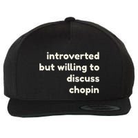 Introverted But Willing To Discuss Chopin Wool Snapback Cap