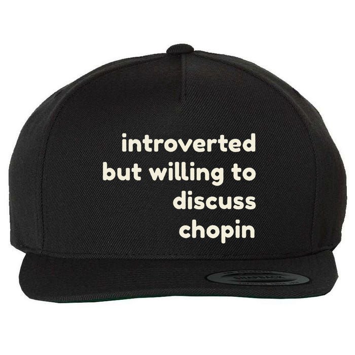 Introverted But Willing To Discuss Chopin Wool Snapback Cap