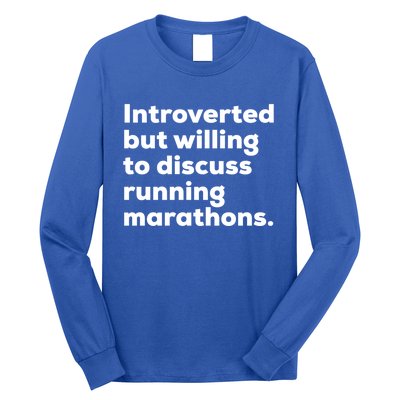 Introverted But Willing To Discuss Running Marathons Gift Long Sleeve Shirt