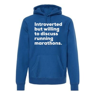 Introverted But Willing To Discuss Running Marathons Gift Premium Hoodie