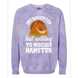 Introverted But Willing To Discuss Hamster Funny Hamster Gift Colorblast Crewneck Sweatshirt