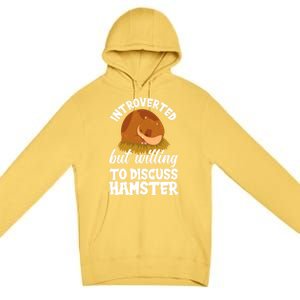 Introverted But Willing To Discuss Hamster Funny Hamster Gift Premium Pullover Hoodie