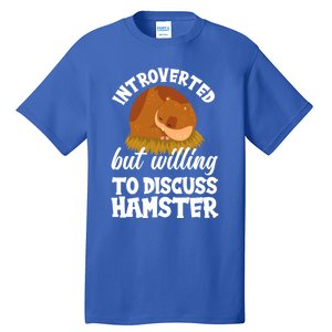 Introverted But Willing To Discuss Hamster Funny Hamster Gift Tall T-Shirt