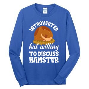 Introverted But Willing To Discuss Hamster Funny Hamster Gift Tall Long Sleeve T-Shirt